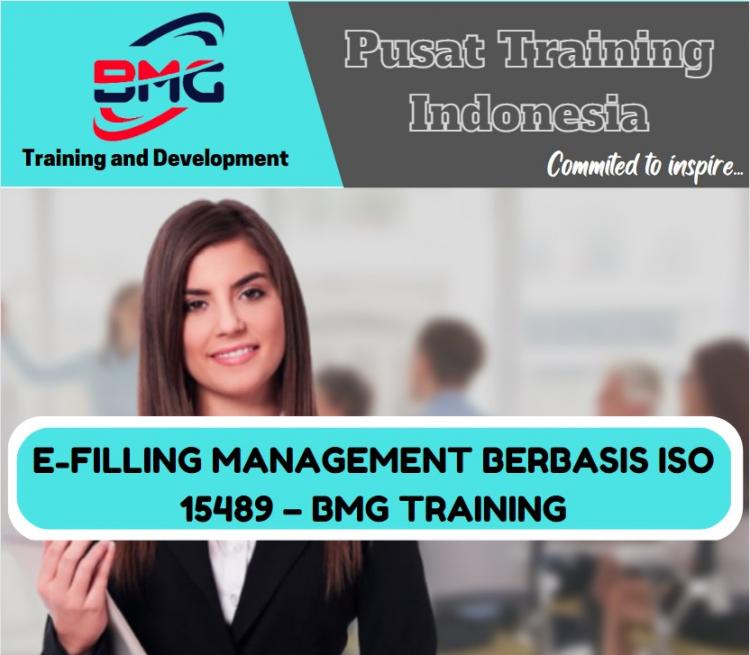 E-FILLING MANAGEMENT BERBASIS ISO 15489 – BMG TRAINING